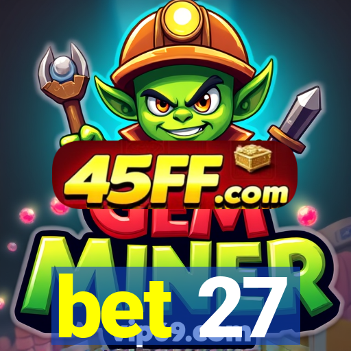bet 27